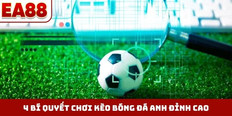 4 bí quyết chơi kèo bóng đá Anh đỉnh cao
